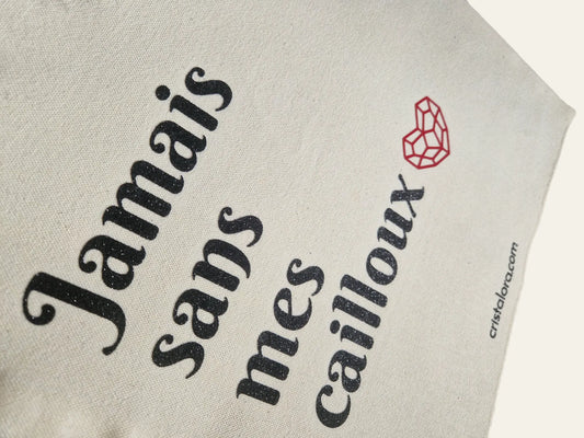 Tote bag "Jamais sans mes cailloux" Cristal Ora